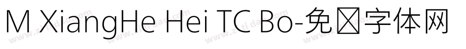 M XiangHe Hei TC Bo字体转换